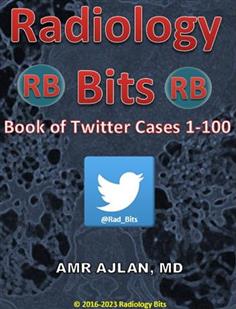 Radiology Bits Book of Twitter Cases 1-100